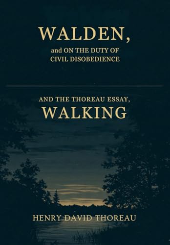 WALDEN, and ON THE DUTY OF CIVIL DISOBEDIENCE: And the Thoreau Essay, Walking WALDEN, and ON THE DUTY OF CIVIL DISOBEDIENCE: And the Thoreau Essay, Walking von Independently published