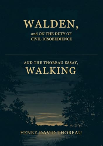 WALDEN, and ON THE DUTY OF CIVIL DISOBEDIENCE: And the Thoreau Essay, Walking WALDEN, and ON THE DUTY OF CIVIL DISOBEDIENCE: And the Thoreau Essay, Walking von Independently published