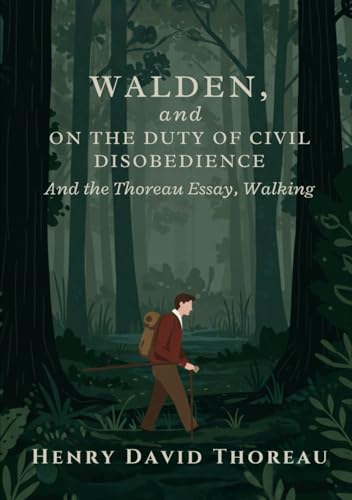 WALDEN, and ON THE DUTY OF CIVIL DISOBEDIENCE: And the Thoreau Essay, Walking WALDEN, and ON THE DUTY OF CIVIL DISOBEDIENCE: And the Thoreau Essay, Walking von Independently published