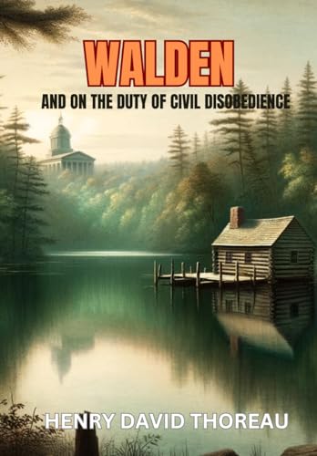 WALDEN: and ON THE DUTY OF CIVIL DISOBEDIENCE von Independently published