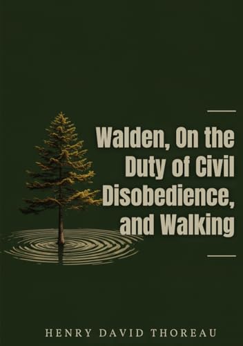 Walden, On the Duty of Civil Disobedience, and Walking Walden, On the Duty of Civil Disobedience, and Walking von Independently published