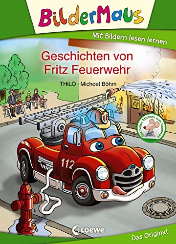 Bildermaus - Geschichten von Fritz Feuerwehr: Mit Bildern lesen lernen - Ideal für die Vorschule und Leseanfänger ab 5 Jahre