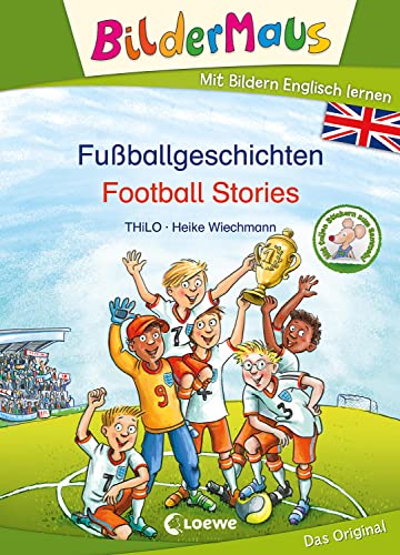 Bildermaus - Mit Bildern Englisch lernen - Fußballgeschichten - Football Stories: Ideal für die Vorschule und Leseanfänger ab 5 Jahre Bildermaus - Mit Bildern Englisch lernen - Fußballgeschichten - Football Stories: Ideal für die Vorschule und Leseanfänger ab 5 Jahre