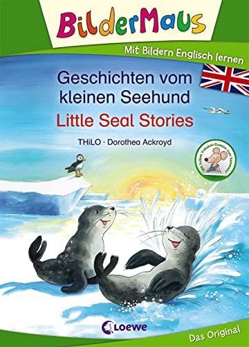 Bildermaus - Mit Bildern Englisch lernen - Geschichten vom kleinen Seehund - Little Seal Stories: Bildermaus - Learn German with pictures