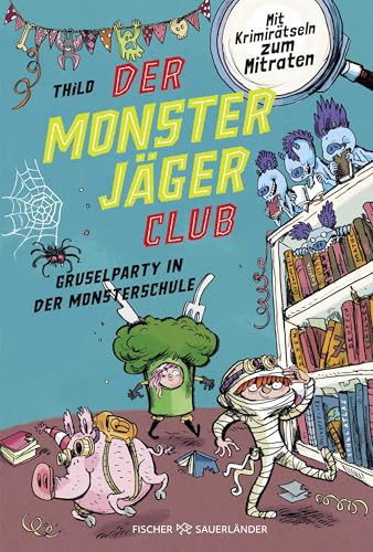 Der Monsterjäger-Club 3 – Gruselparty in der Monsterschule: Mit Krimirätseln zum Mitraten | Kinderbuch für Leseanfänger ab 6 Jahren