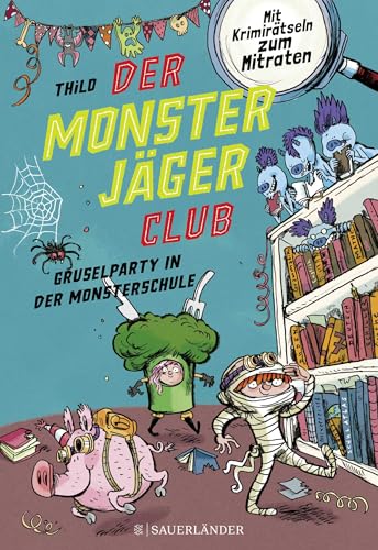 Der Monsterjäger-Club 3 – Gruselparty in der Monsterschule: Mit Krimirätseln zum Mitraten | Kinderbuch für Leseanfänger ab 6 Jahren