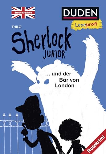 Duden Leseprofi – Sherlock Junior und der Bär von London, Erstes Englisch: Ratekrimi | Kinderbuch für Englischanfänger ab 8 Jahren