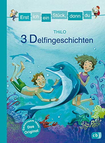 Erst ich ein Stück, dann du - 3 Delfingeschichten: Für das gemeinsame Lesenlernen ab der 1. Klasse (Erst ich ein Stück... Themenbände, Band 14) von cbj