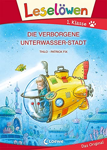 Leselöwen 1. Klasse - Die verborgene Unterwasser-Stadt (Großbuchstabenausgabe): Erstlesebuch für Kinder ab 6 Jahren