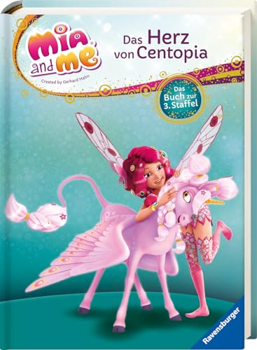 Mia and me: Das Herz von Centopia: Das Buch zur 3. Staffel
