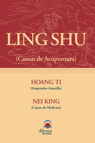 Ling Shu: (Canon de Acupuntura) (como parecen demostrar los estudios e investigaciones de historiadores y arqueólogos. Probablemente) von Editorial Dilema