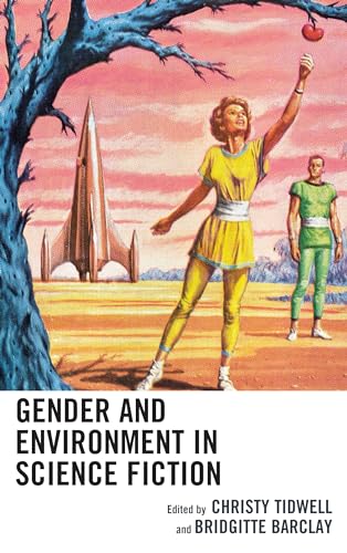 Gender and Environment in Science Fiction (Ecocritical Theory and Practice)