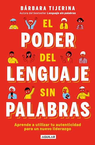 El poder del lenguaje sin palabras / The Power of Language without Words: Aprende a utilizar tu autenticidad para un nuevo liderazgo von Aguilar