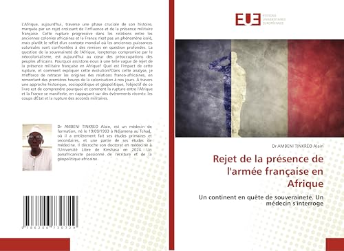 Rejet de la présence de l'armée française en Afrique: Un continent en quête de souveraineté. Un médecin s'interroge Rejet de la présence de l'armée française en Afrique: Un continent en quête de souveraineté. Un médecin s'interroge von Éditions universitaires européennes