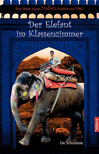 Der Elefant im Klassenzimmer: Eine Reise durch Indien