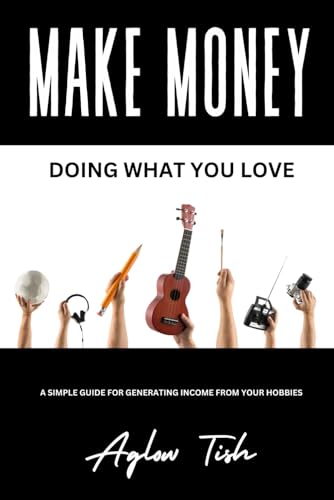 MAKE MONEY DOING WHAT YOU LOVE MAKE MONEY DOING WHAT YOU LOVE von Bowker Publishing Services