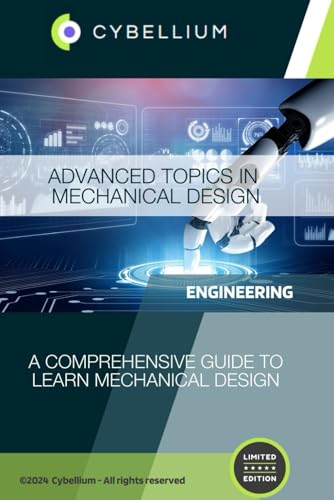 Advanced Topics in Mechanical Design: A Comprehensive Guide to Learn Mechanical Design Advanced Topics in Mechanical Design: A Comprehensive Guide to Learn Mechanical Design von Independently published