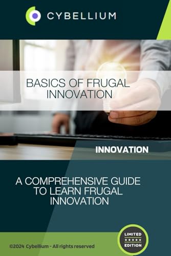 Basics of Frugal Innovation: A Comprehensive Guide to Learn Frugal Innovation Basics of Frugal Innovation: A Comprehensive Guide to Learn Frugal Innovation von Independently published
