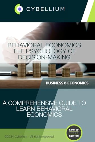 Behavioral Economics: The Psychology of Decision-Making Behavioral Economics: The Psychology of Decision-Making von Independently published
