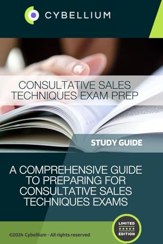 Consultative Sales Techniques Exam Prep: A Comprehensive Guide to Preparing for Consultative Sales Techniques Exams Consultative Sales Techniques Exam Prep: A Comprehensive Guide to Preparing for Consultative Sales Techniques Exams von Independently published