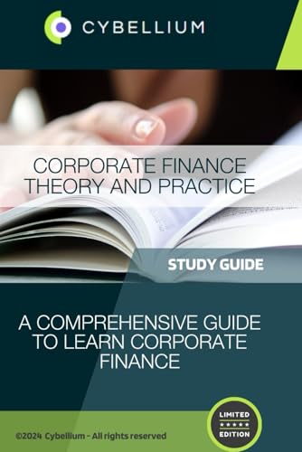 Corporate Finance Theory and Practice: A Comprehensive Guide to Learn Corporate Finance Corporate Finance Theory and Practice: A Comprehensive Guide to Learn Corporate Finance von Independently published