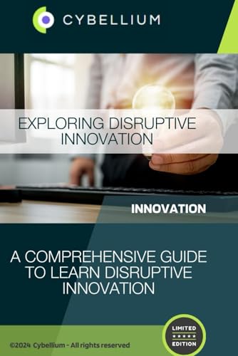 Exploring Disruptive Innovation: A Comprehensive Guide to Learn Disruptive Innovation Exploring Disruptive Innovation: A Comprehensive Guide to Learn Disruptive Innovation von Independently published