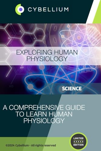 Exploring Human Physiology: A Comprehensive Guide to Learn Human Physiology Exploring Human Physiology: A Comprehensive Guide to Learn Human Physiology von Independently published