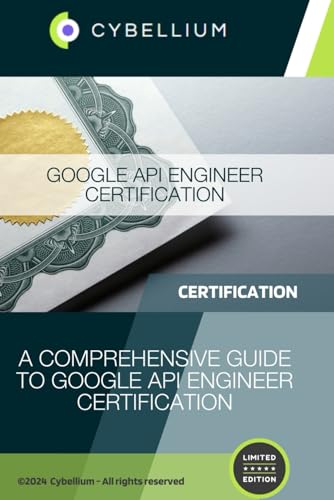 Google API Engineer Certification: A Comprehensive Guide to Google API Engineer Certification Google API Engineer Certification: A Comprehensive Guide to Google API Engineer Certification von Independently published