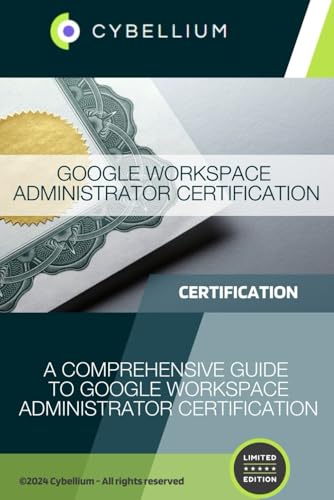 Google Workspace Administrator Certification: A Comprehensive Guide to Google Workspace Administrator Certification