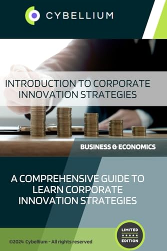 Introduction to Corporate Innovation Strategies: A Comprehensive Guide to Learn Corporate Innovation Strategies Introduction to Corporate Innovation Strategies: A Comprehensive Guide to Learn Corporate Innovation Strategies von Independently published