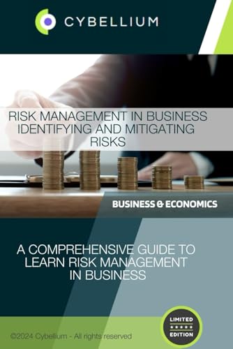 Risk Management in Business: Identifying and Mitigating Risks Risk Management in Business: Identifying and Mitigating Risks von Independently published
