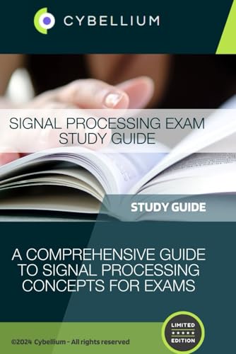 Signal Processing Exam Study Guide: A Comprehensive Guide to Signal Processing Concepts for Exams Signal Processing Exam Study Guide: A Comprehensive Guide to Signal Processing Concepts for Exams von Independently published