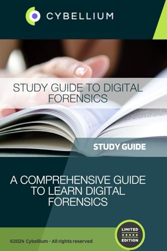 Study Guide to Digital Forensics: A Comprehensive Guide to Learn Digital Forensics Study Guide to Digital Forensics: A Comprehensive Guide to Learn Digital Forensics