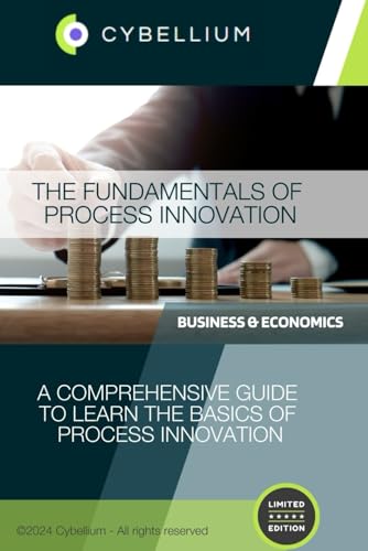 The Fundamentals of Process Innovation: A Comprehensive Guide to Learn the Basics of Process Innovation The Fundamentals of Process Innovation: A Comprehensive Guide to Learn the Basics of Process Innovation von Independently published