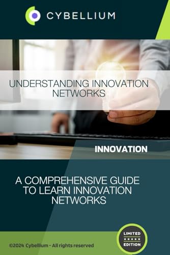 Understanding Innovation Networks: A Comprehensive Guide to Learn Innovation Networks Understanding Innovation Networks: A Comprehensive Guide to Learn Innovation Networks von Independently published