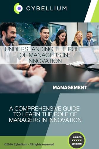 Understanding the Role of Managers in Innovation Understanding the Role of Managers in Innovation von Independently published