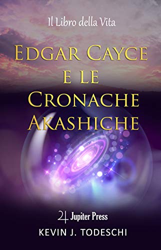 Edgar Cayce e le Cronache Akashiche: Il Libro della Vita