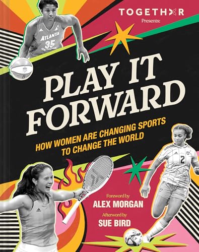 Play It Forward: How Women Are Changing Sports to Change the World von Chronicle Books