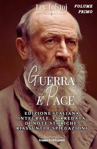 GUERRA E PACE | LEV TOLSTOJ | VOLUME PRIMO: EDIZIONE ITALIANA INTEGRALE CORREDATA DI RIASSUNTI, ANALISI, SPUNTI DIDATTICI E NOTE STORICHE GUERRA E PACE | LEV TOLSTOJ | VOLUME PRIMO: EDIZIONE ITALIANA INTEGRALE CORREDATA DI RIASSUNTI, ANALISI, SPUNTI DIDATTICI E NOTE STORICHE von Independently published
