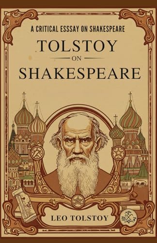 Tolstoy on Shakespeare: A Critical Essay on Shakespeare Tolstoy on Shakespeare: A Critical Essay on Shakespeare von Independently published