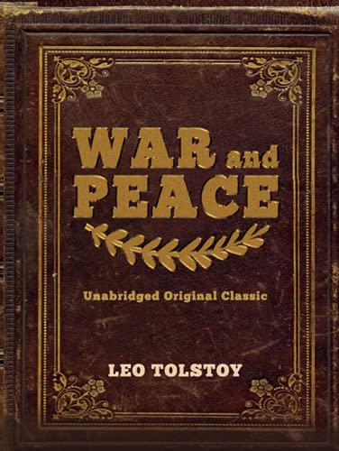 WAR AND PEACE: UNABRIDGED ORIGINAL CLASSIC WAR AND PEACE: UNABRIDGED ORIGINAL CLASSIC