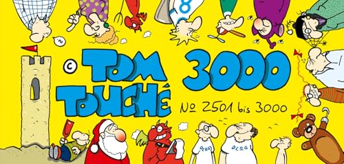 Tom Touché 3000: Sammelband mit den satirischen Comicstrips Nr. 2501 bis 3000 aus der taz über den Berliner Alltag von Lappan Verlag