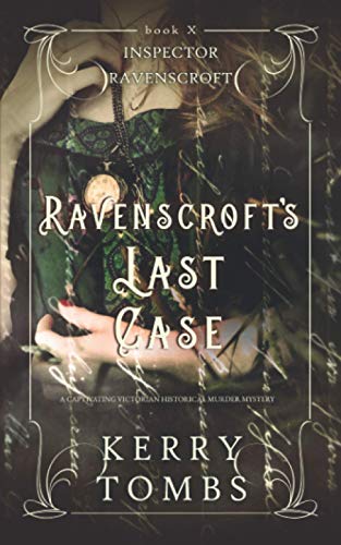 RAVENSCROFT'S LAST CASE a captivating Victorian historical murder mystery (Inspector Ravenscroft Detective Mysteries, Band 10)