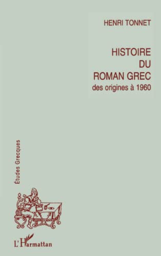 Histoire du roman grec des origines à 1960 von L'HARMATTAN