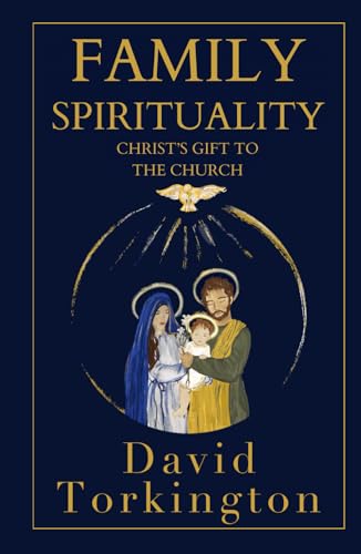 Family Spirituality: Christ’s Gift to the Church