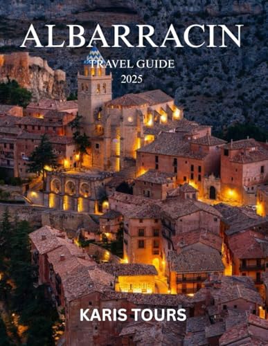ALBARRACIN TRAVEL GUIDE 2025: Explore hidden Moorish alleys, epic mountain views, artisan culture, and timeless charm in Spain’s most magical medieval village ALBARRACIN TRAVEL GUIDE 2025: Explore hidden Moorish alleys, epic mountain views, artisan culture, and timeless charm in Spain’s most magical medieval village von Independently published