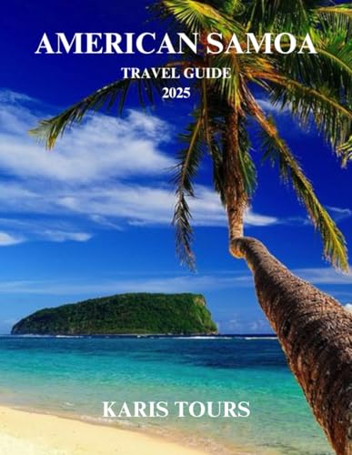 AMERICAN SAMOA TRAVEL GUIDE 2025: Tropical Adventures, Hidden Beaches, and Cultural Gems in a Breathtaking South Pacific Island Paradise AMERICAN SAMOA TRAVEL GUIDE 2025: Tropical Adventures, Hidden Beaches, and Cultural Gems in a Breathtaking South Pacific Island Paradise von Independently published