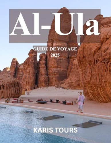 Al-Ula GUIDE DE VOYAGE 2025: Explorez des paysages anciens, des aventures cachées et des expériences inoubliables dans le désert en Arabie saoudite Al-Ula GUIDE DE VOYAGE 2025: Explorez des paysages anciens, des aventures cachées et des expériences inoubliables dans le désert en Arabie saoudite von Independently published