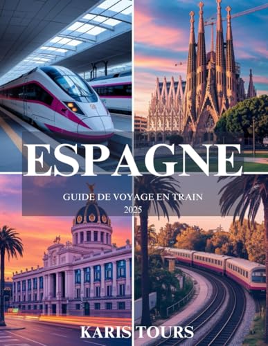 ESPAGNE GUIDE DE VOYAGE EN TRAIN 2025: Explorez des villes dynamiques, des villages cachés, des routes pittoresques et la culture locale à travers des ... inoubliables à travers la péninsule ibérique ESPAGNE GUIDE DE VOYAGE EN TRAIN 2025: Explorez des villes dynamiques, des villages cachés, des routes pittoresques et la culture locale à travers des ... inoubliables à travers la péninsule ibérique von Independently published
