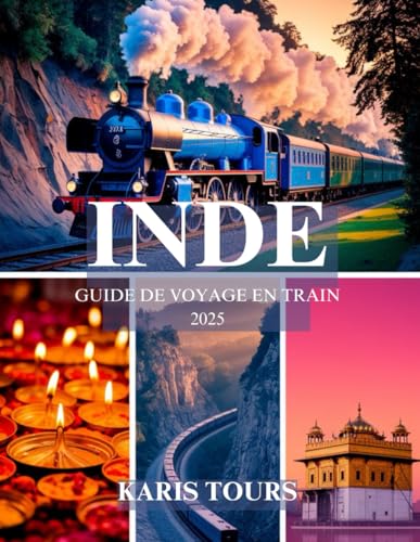 INDE GUIDE DE VOYAGE EN TRAIN 2025: Découvrez des voyages pittoresques, des trésors cachés, une cuisine locale, des points forts culturels et des ... pour une aventure ferroviaire inoubliable INDE GUIDE DE VOYAGE EN TRAIN 2025: Découvrez des voyages pittoresques, des trésors cachés, une cuisine locale, des points forts culturels et des ... pour une aventure ferroviaire inoubliable von Independently published